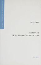 Couverture du livre « Anatomie de la troisième personne » de Guy Le Gaufey aux éditions Epel Editions