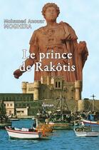 Couverture du livre « Le prince de Rakôtis » de Mohamed-Anouar Moghira aux éditions Edilivre