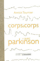 Couverture du livre « Corps à corps avec Parkinson » de Annick Tournier aux éditions Empécheurs De Penser Rond