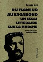 Couverture du livre « Du flâneur au vagabond : Un essai littéraire sur la marche » de Edgardo Scott aux éditions Riveneuve
