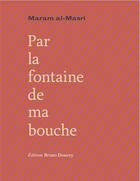 Couverture du livre « Par la fontaine de ma bouche » de Maram Al-Masri aux éditions Bruno Doucey