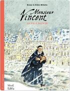 Couverture du livre « Monsieur Vincent ; la vie à sauver » de Didier Millotte et Brunor aux éditions Fleurus Bd