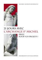 Couverture du livre « 21 jours avec l'archange Saint Michel ; priez pour vos projets ! » de Mathieu-Modeste Kpodehoto aux éditions R.a. Image