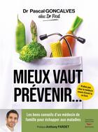 Couverture du livre « Mieux vaut prévenir : les bons conseils d'un médecin de famille pour échapper aux maladies » de Pascal Goncalves aux éditions Thierry Souccar