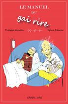 Couverture du livre « Le manuel du gai rire » de Philippe Gourdin et Sylvie Delacroix aux éditions Grrr...art