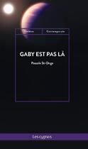 Couverture du livre « Gaby est pas la » de Pascale St-Orge aux éditions Les Cygnes