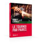 Couverture du livre « Le tournoi par paires ; progressez, améliorez votre pourcentage » de Robert Eskinazi aux éditions Eps Le Bridgeur