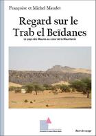 Couverture du livre « Regard sur le Trab el Beïdanes » de Michel Maudet et Françoise Maudet aux éditions Ecrituriales