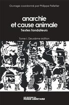 Couverture du livre « Anarchie et cause animale t.1 : textes fondateurs (2e édition) » de Philippe Pelletier aux éditions Le Monde Libertaire