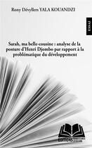 Couverture du livre « Sarah, ma belle-cousine : analyse de la posture d'Henri Djombo par rapport à la probématique du développement » de Yala Kouandzi et Rpny Devyllers aux éditions Renaissance Africaine