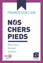 Couverture du livre « Nos chers pieds » de France Guillain aux éditions Editions De La Loupe