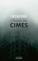 Couverture du livre « L'illusion des cimes » de Christian Thibout aux éditions Editions Maia