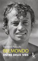 Couverture du livre « Belmondo entre deux vies » de Bernard Pascuito aux éditions Litos