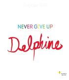 Couverture du livre « Never give up » de Delphine Boel aux éditions Bord De L'eau