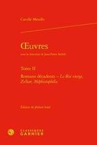 Couverture du livre « Oeuvres t.2 ; Romans décadents  Le Roi vierge, Zo'har, Méphistophéla » de Catulle Mendès aux éditions Classiques Garnier