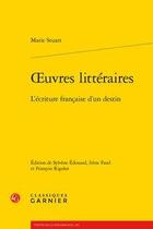 Couverture du livre « Oeuvres littéraires ; l'écriture française d'un destin » de Marie Stuart aux éditions Classiques Garnier