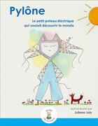 Couverture du livre « Pylône, le petit poteau électrique qui voulait découvrir le monde » de Juliana Joly aux éditions Un The Chez Les Fourmis