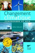 Couverture du livre « Changement climatique ; comprendre et agir » de Sabine Rabourdin aux éditions Delachaux & Niestle