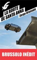Couverture du livre « La route de Santa Anna » de Serge Brussolo aux éditions Editions Du Masque