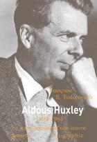 Couverture du livre « Aldous Huxley ; 1948-1963, le cours invisible d'une oeuvre » de Francoise B. Todorov aux éditions Salvator
