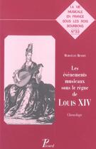 Couverture du livre « Les evenements musicaux sous le regne de louis xiv. chronologie. » de Marcelle Benoit aux éditions Picard