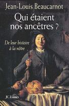 Couverture du livre « Qui étaient nos ancêtres ? » de Jean-Louis Beaucarnot aux éditions Jc Lattes