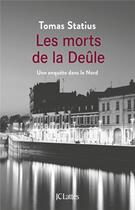 Couverture du livre « Les morts de la Deûle ; une enquête dans le Nord » de Tomas Statius aux éditions Lattes