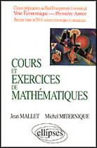 Couverture du livre « Cours et exercices de mathematiques - tome 1 - algebre - hec voie economique - 1re annee » de Mallet/Miternique aux éditions Ellipses