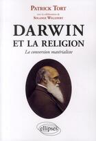 Couverture du livre « Darwin & religion la conversion matérialiste » de Tort et Willefert aux éditions Ellipses