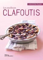 Couverture du livre « Les meilleurs clafoutis » de Christophe Felder aux éditions La Martiniere Saveurs