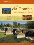 Couverture du livre « La via Domitia ; des Pyrénées aux Alpes » de Le Corre-Merienne-Br aux éditions Ouest France