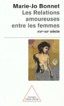 Couverture du livre « Les relations amoureuses entre les femmes - xvie-xxe siecle » de Marie-Jo Bonnet aux éditions Odile Jacob