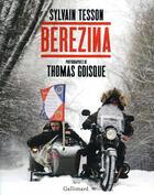Couverture du livre « Berezina » de Sylvain Tesson et Thomas Goisque aux éditions Gallimard-loisirs