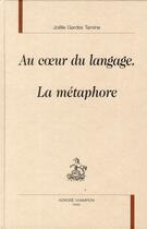 Couverture du livre « Au coeur du langage la métaphore » de Joelle Gardes Tamine aux éditions Honore Champion