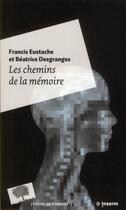 Couverture du livre « Les chemins de la mémoire » de Francis Eustache et Beatrice Desgranges aux éditions Le Pommier