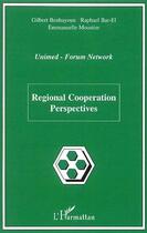 Couverture du livre « Regional cooperation perspectives - unimed-forum network » de Bar-El/Benhayoun aux éditions L'harmattan