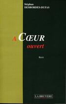 Couverture du livre « À coeur ouvert » de Stephan Desbordes-Dufas aux éditions La Bruyere