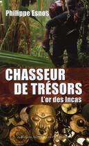 Couverture du livre « Chasseur de trésor ; l'or des incas » de Philippe Esnos aux éditions Alphee.jean-paul Bertrand