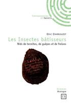 Couverture du livre « Les insectes bâtisseurs ; nids de termites, de guêpes et de frelons » de Eric Darrouzet aux éditions Connaissances Et Savoirs