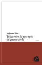 Couverture du livre « Trajectoire de rescapés de guerre civile » de Mohamed Kaba aux éditions Editions Du Panthéon