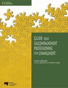 Couverture du livre « Guide pour l'accompagnement professionnel d'un changement » de Lafortune L aux éditions Presses De L'universite Du Quebec