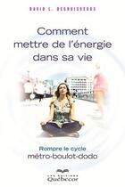 Couverture du livre « Comment mettre de l'énergie dans sa vie (2e édition) » de David L. Desruisseaux aux éditions Quebecor