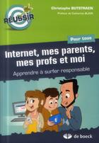 Couverture du livre « Internet, mes parents, mes profs et moi ; apprendre à surfer responsable (2ème édition) » de Christophe Butstraen aux éditions De Boeck