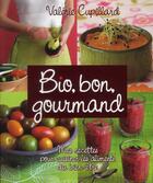 Couverture du livre « Bio, bon, gourmand ; mes recettes pour cuisiner les aliments du bien-être (2e édition) » de Valerie Cupillard aux éditions Prat