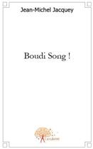 Couverture du livre « Boudi song ! » de Jean-Michel Jacquey aux éditions Edilivre