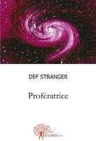 Couverture du livre « Profératrice » de Def Stranger aux éditions Edilivre