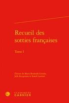 Couverture du livre « Recueil des sotties françaises Tome 1 » de Anonyme aux éditions Classiques Garnier