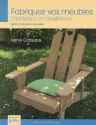 Couverture du livre « Fabriquez vos meubles d'intérieur et d'extérieur » de Herve Clairvaux aux éditions Creapassions.com