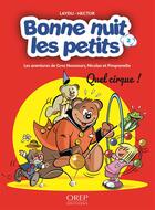 Couverture du livre « Bonne nuit les petits : les aventures de Gros Nounours, Nicolas et Pimprenelle t.2 ; quel cirque ! » de Laydu et Hector aux éditions Orep