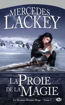 Couverture du livre « Le dernier héraut-mage Tome 1 : la proie de la magie » de Mercedes Lackey aux éditions Bragelonne